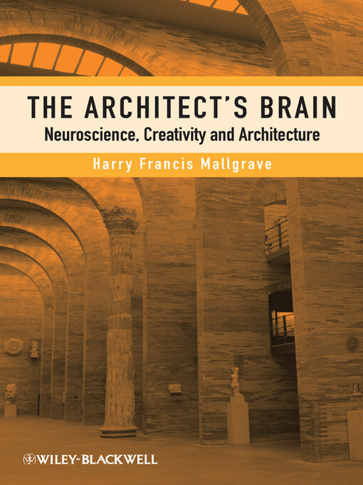 Title details for The Architect's Brain by Harry Francis Mallgrave - Available
